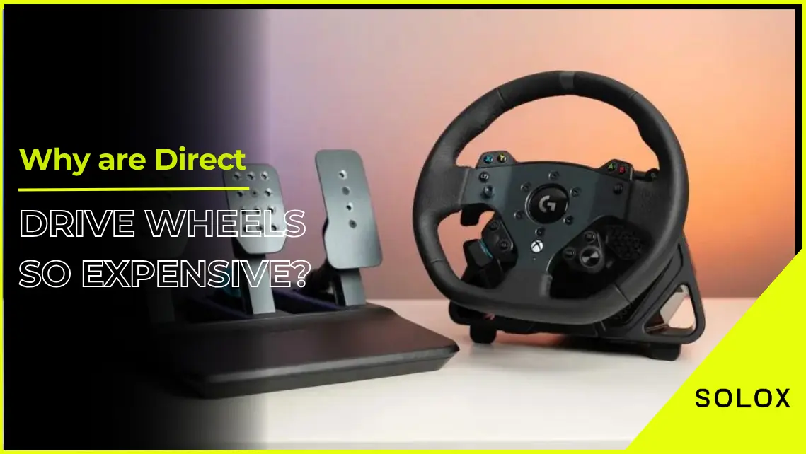 Why are Direct Drive Wheels So Expensive?